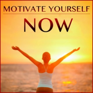 Motivate Yourself Now