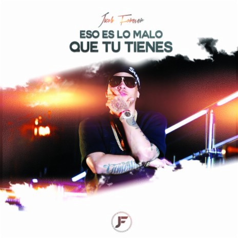 Eso Es Lo Malo Que Tu Tienes | Boomplay Music