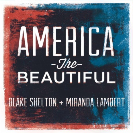 America the Beautiful (Single Version) ft. Miranda Lambert | Boomplay Music