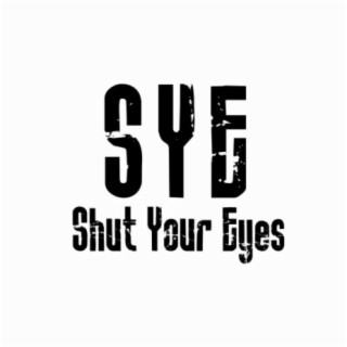 Shut Your Eyes