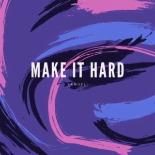 Make It Hard