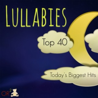Lullabies Top 40 (Today's Biggest Hits)