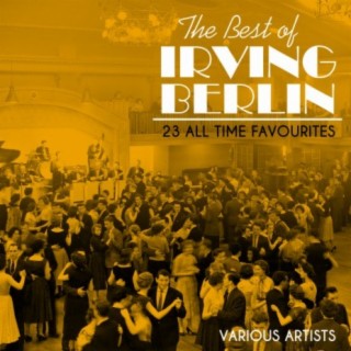 The Best of Irving Berlin - 23 All Time Favourites