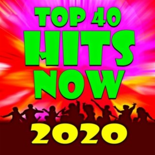 Top 40 Hits Now 2020