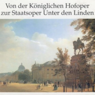 Von der Königlichen Hofoper zur Staatsoper Unter den Linden