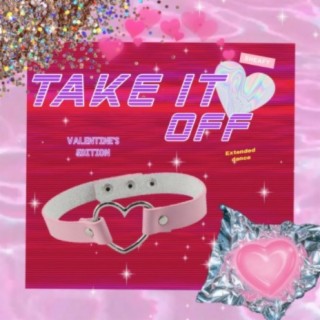 Take It Off (Extended Dance Valentine's Edition)