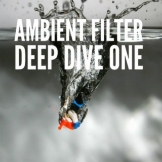 Ambient Filter Deep Dive One