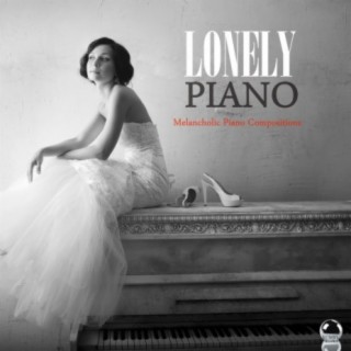 LONELY PIANOS Melancholic Piano Compositions