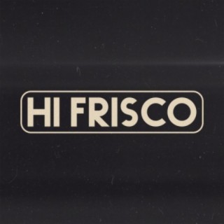 Hi Frisco