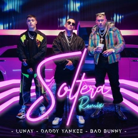 Soltera (Remix) ft. Daddy Yankee & Bad Bunny | Boomplay Music