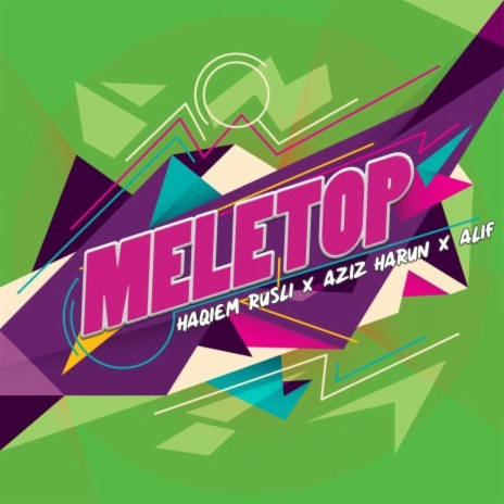 Meletop ft. Aziz Harun & Alif | Boomplay Music