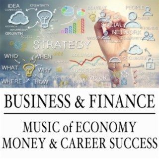 Business & Finance: Music of Economy, Money & Career Success