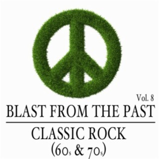 Blast from the Past, Vol. 8: Classic Rock (60s & 70s)