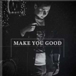 Make You Good