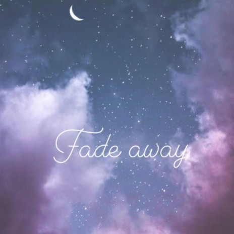 Fade Away | Boomplay Music