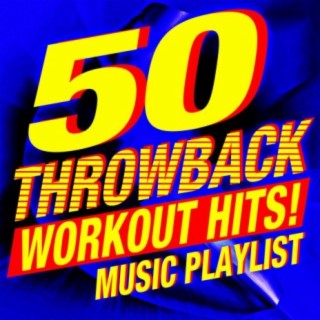 50 Throwback Workout Hits! Music Playlist