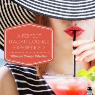 A PERFECT ITALIAN LOUNGE EXPERIENCE 2 Ultimate Lounge Selection