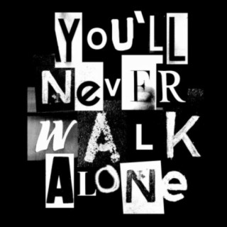 You'll Never Walk Alone