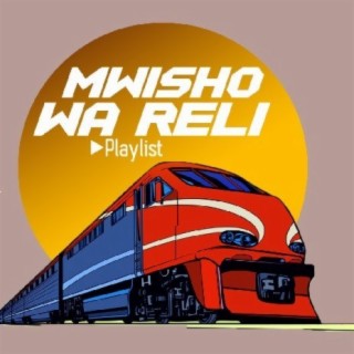 Mwisho Wa Reli Playlist!!