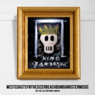 Westcoastsynthesizerbeachbumgangstermusic (The Collection MMX-MMXIII)