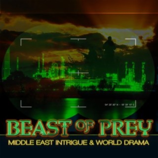 Beast of Prey: Middle East Intrigue & World Drama