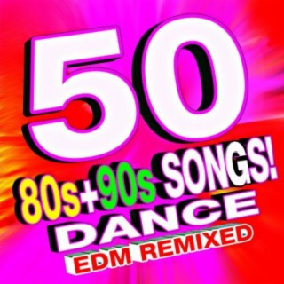 50 80s + 90s Songs! Dance EDM Remixed