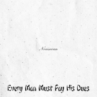 Every Man Must Pay His Dues
