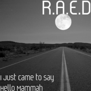 Copiar inoxidable decidir Download R.A.E.D album songs: I Just Came to Say Hello Mammah | Boomplay  Music