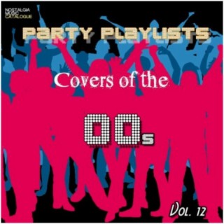 Party Playlists: Covers of the 00s Vol. 12