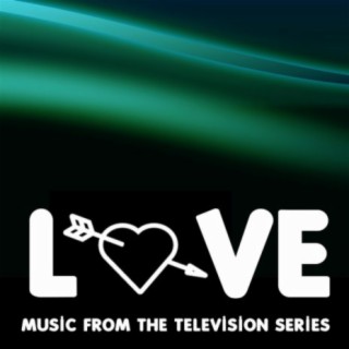 Love: Music from the Television Series