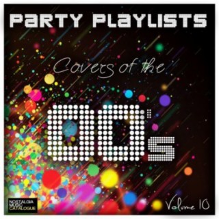 Party Playlists: Covers of the 00s Vol. 10