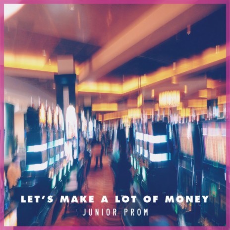 Let's Make a Lot of Money | Boomplay Music