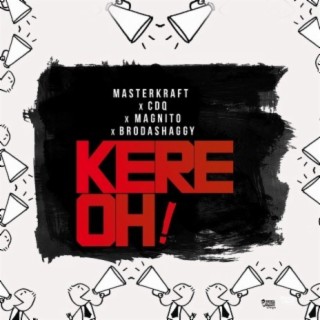 Kere Oh! ft. CDQ, Magnito, BroddaShaggy lyrics | Boomplay Music