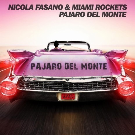 Pajaro del Monte (Extended Mix) ft. Miami Rockets | Boomplay Music