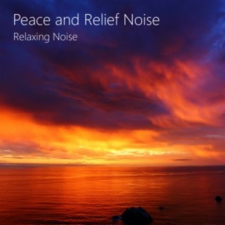 Calmness, Peace, and Relief Noise. Tranquillity, Ease, Healing Noise.