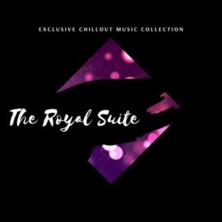 The Royal Suite - Exclusive Chillout Music Collection