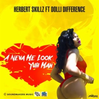 A Neva Me Look Yuh Man (feat. Dolli Difference) - Single