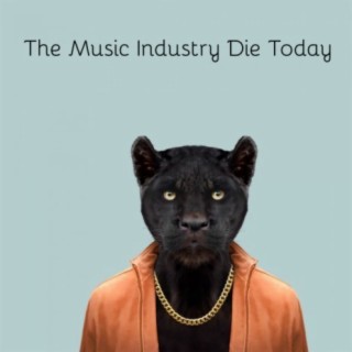 The Music Industry Die Today