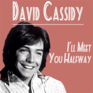David Cassidy - I'll Meet You Halfway