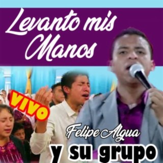 LEVANTO MIS MANOS EN VIVO