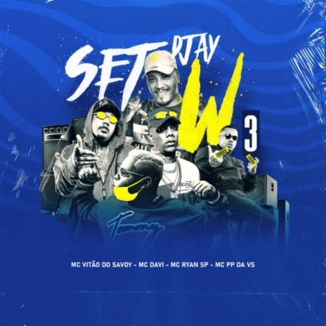 Set Djay W 3 ft. Mc Davi, MC Ryan SP, Mc PP da VS & Mc Vitão do Savoy | Boomplay Music