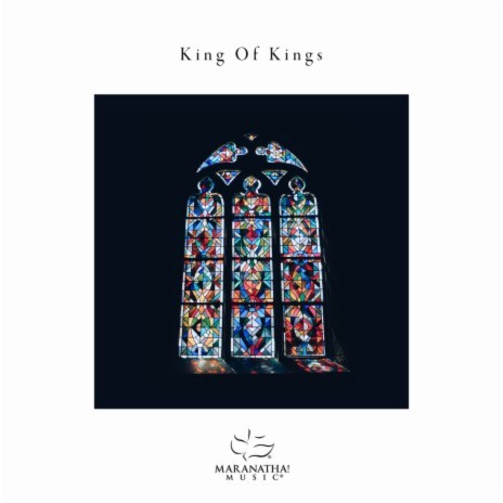 King Of Kings ft. Maranatha! Music