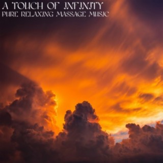A Touch of Infinity (Pure Relaxing Massage Music)