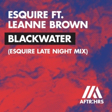 Blackwater (feat. Leanne Brown) [eSQUIRE Late Night Mix] | Boomplay Music