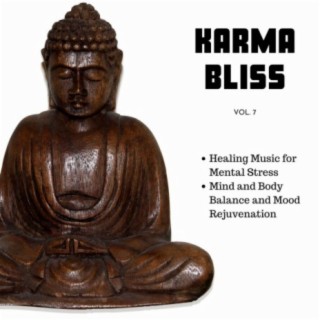 Karma Bliss, Vol. 7: Healing Music for Mental Stress, Mind and Body Balance and Mood Rejuvenation