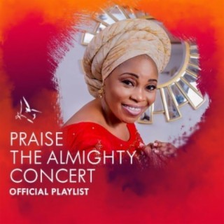 Praise The Almighty Concert  2019 (Official Playlist)