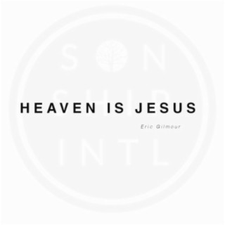 Heaven Is Jesus