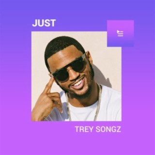 Just Trey Songz | Boomplay Music