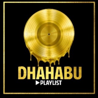 Dhahabu Playlist!!
