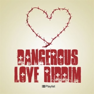 Dangerous Love Riddim | Boomplay Music